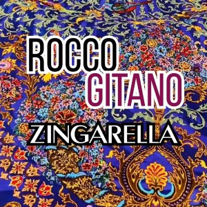 Listen to Zingarella song with lyrics from Rocco Gitano