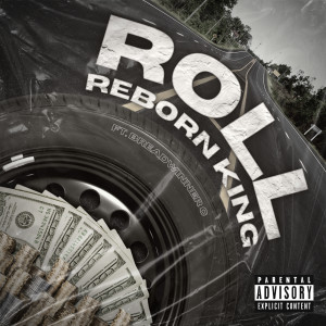 收聽Reborn King的Roll (Explicit)歌詞歌曲