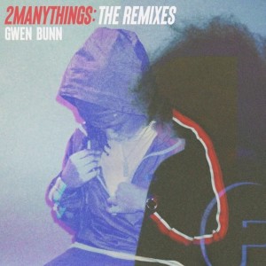 ดาวน์โหลดและฟังเพลง 2MANYTHINGS (OSSAMMOT REMIX) พร้อมเนื้อเพลงจาก Gwen Bunn