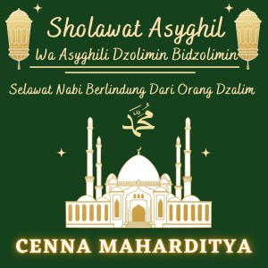 Dengarkan lagu Sholawat Asyghil Wa Asyghili Dzolimin Bidzolimin - Selawat Nabi Berlindung Dari Orang Zalim nyanyian Cenna Maharditya dengan lirik