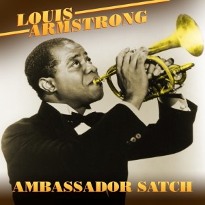 Louis Armstrong & The All Stars的專輯Ambassador Satch