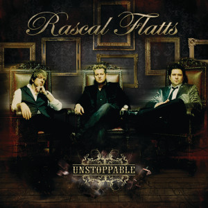 ดาวน์โหลดและฟังเพลง Unstoppable พร้อมเนื้อเพลงจาก Rascal Flatts