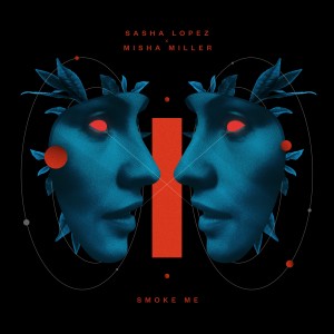 收听Sasha Lopez的Smoke Me歌词歌曲