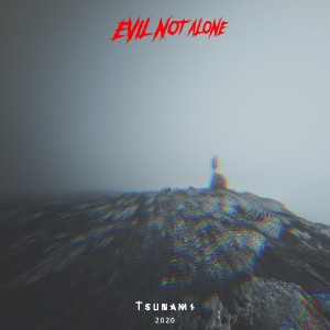 ดาวน์โหลดและฟังเพลง Tsunami พร้อมเนื้อเพลงจาก Evil Not Alone