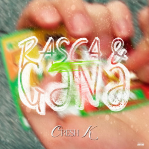收聽Cresh K的RASCA Y GANA (Explicit)歌詞歌曲