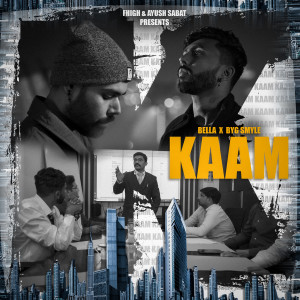 Listen to Kaam (Explicit) song with lyrics from Bella