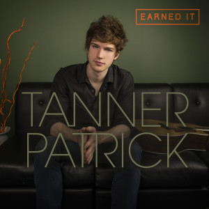 Listen to Earned It song with lyrics from Tanner Patrick