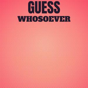 ดาวน์โหลดและฟังเพลง Guess Whosoever พร้อมเนื้อเพลงจาก Stevo Adit