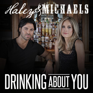 收聽Haley & Michaels的Drinking About You歌詞歌曲