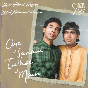 收聽Ustad Ahmed Hussain的Aye Sanam Tujhse Main (Ghazal Lofi)歌詞歌曲