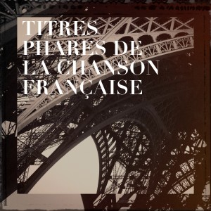 Compilation Titres cultes de la Chanson Française的专辑Titres phares de la chanson française