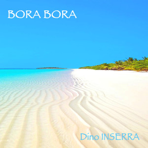 Album BORA BORA from DINO INSERRA