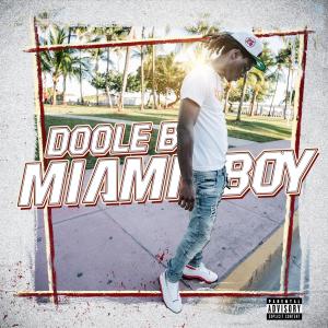 ดาวน์โหลดและฟังเพลง Miami Boy (Explicit) พร้อมเนื้อเพลงจาก Doole B
