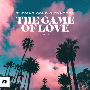 Thomas Gold的专辑The Game Of Love (Club Mix)