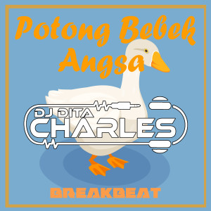 Listen to POTONG BEBEK ANGSA ( BREAKBEAT ) (Breakbeat) song with lyrics from DJ Dita Charles