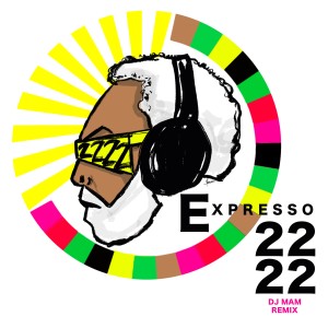 Ruxell的專輯Expresso 2222 (DJ Mam Remix)
