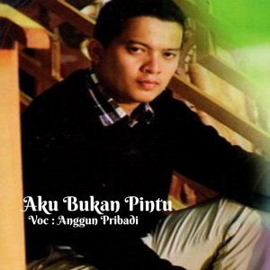 Album Aku Bukan Pintu oleh Anggun Pribadi