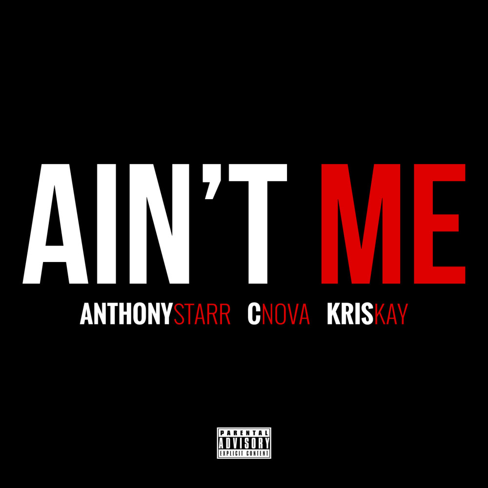 Ain't Me (feat. C-Nova & KrisKay) (Explicit)