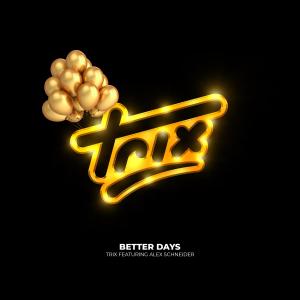 Album Better Days oleh Trix