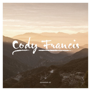 Listen to Mountain Air song with lyrics from Cody Francis