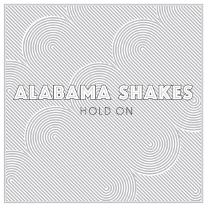 ดาวน์โหลดและฟังเพลง Hold On พร้อมเนื้อเพลงจาก Alabama Shakes