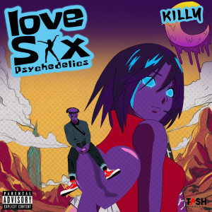 Love Sex Psychedelics (Explicit)