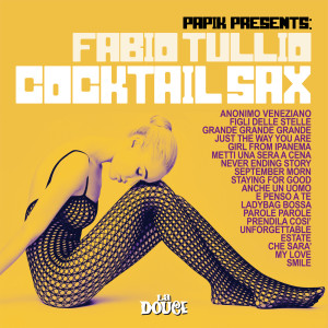 อัลบัม Cocktail Sax (Papik Presents Fabio Tullio) ศิลปิน Fabio Tullio