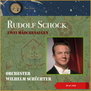 Zwei Mädchenaugen dari Rudolf Schock