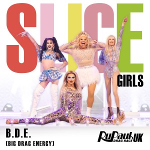 The Cast of RuPaul's Drag Race UK, Season 3的專輯B.D.E. (Big Drag Energy) (Slice Girls)