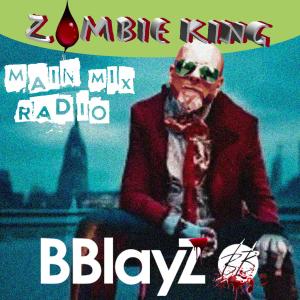 收聽Bblayz的Zombie King (Main Mix Radio)歌詞歌曲