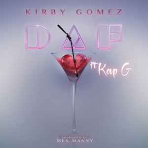 Listen to D.a.F (feat. Kap G) (Explicit) song with lyrics from Kirby Gomez