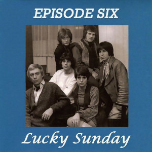 Episode Six的專輯Lucky Sunday