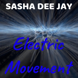 Sasha Dee Jay的专辑Electric Movement