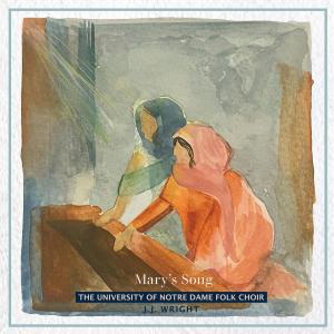 อัลบัม Mary's Song ศิลปิน The University Of Notre Dame Folk Choir