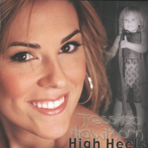 ดาวน์โหลดและฟังเพลง High Heels พร้อมเนื้อเพลงจาก Jessica Hawthorn