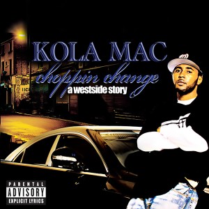 Kola Mac的專輯Choppin Change: A Westside Story