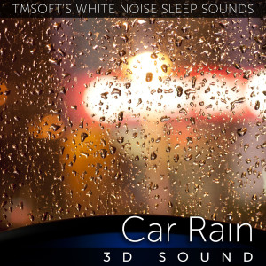 Dengarkan lagu Car Rain 3d Sound nyanyian Tmsoft's White Noise Sleep Sounds dengan lirik