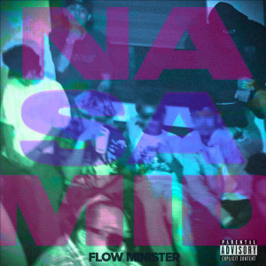 Listen to Nasamid (Explicit) song with lyrics from Flow Minister