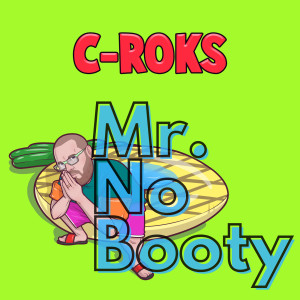 收听C-Roks的Mr. No Booty歌词歌曲