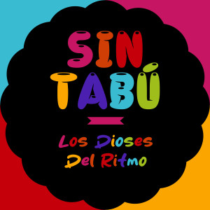 Los Dioses Del Ritmo的專輯Sin Tabú