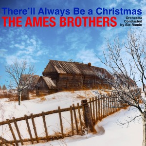 Album There'll Always Be a Christmas from The Ames Brothers