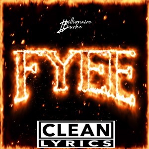 ดาวน์โหลดและฟังเพลง Fyee (Explicit) พร้อมเนื้อเพลงจาก Billionaire Burke