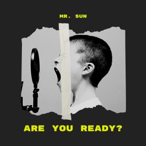 ดาวน์โหลดและฟังเพลง Are You Ready? พร้อมเนื้อเพลงจาก Mr. Sun