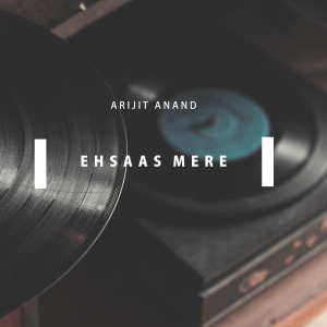 Album Ehsaas Mere oleh Arijit Anand