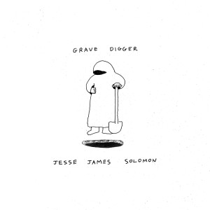 Jesse James Solomon的專輯Grave Digger (Explicit)