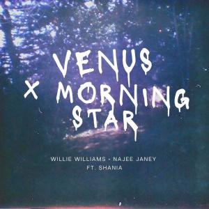Listen to Venus || Morning Star (feat. Najee Janey & Shania F.) song with lyrics from Willie Williams