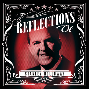 อัลบัม Reflections of Stanley Holloway ศิลปิน Stanley Holloway