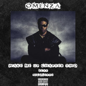 Listen to Wake Me up Chapter Two (Explicit) song with lyrics from Omenza