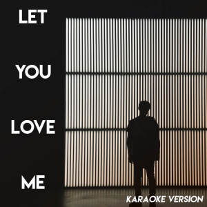 Let You Love Me (Karaoke Version)