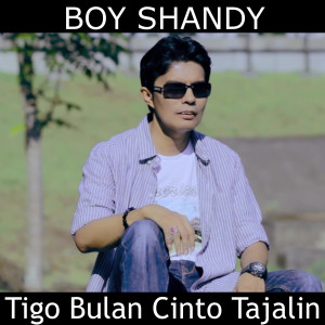 Dengarkan Tigo Bulan Cinto Tajalin lagu dari Boy Shandy dengan lirik